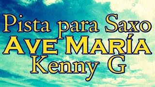 Pista para Saxo  Ave Maria  Kenny G [upl. by Avirt]