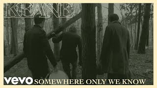 Keane  Somewhere Only We Know Official Music Video [upl. by Fine]