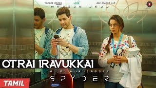 Otrai Iravukkai  Spyder  Mahesh Babu amp Rakul Preet Singh  AR Murugadoss  Harris Jayaraj [upl. by Elaval]