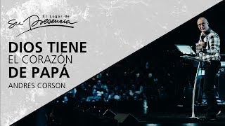 Dios tiene el corazón de un papá  Andrés Corson  13 Agosto 2017 [upl. by Apgar]