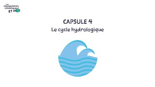 Capsule 4  Le cycle hydrologique [upl. by Vasiliki]