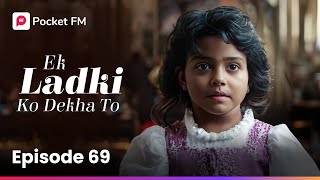 Episode 69  Ek ladki ko Dekha To  Pocket FM [upl. by Sybilla]