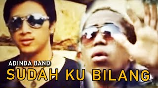 ADINDA Band  Sudah Ku Bilang Official Music Video Clip [upl. by Bunder]