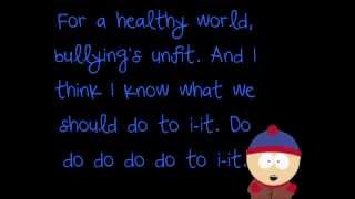 South Park  Anti Bullying video  LYRICS [upl. by Nnaeitak]