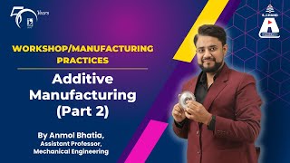 Additive Manufacturing Part 2  Workshop Manufacturing Practices  S Chand Academy [upl. by Grimaldi]