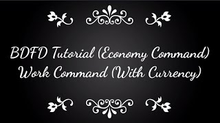 BDFD Tutorials Work Command •Economy Command• [upl. by Ytsirhc]