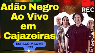 Adão Negro  Novo Amanhã  Ao Vivo em Cajazeiras Espaço Maomé 1999 [upl. by Noiramaj326]