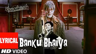 Banku Bhaiya Lyrical Video Song  Bhoothnath  Sukhwinder Singh  Amitabh Bachchan Juhi Chawla [upl. by Jaclin624]