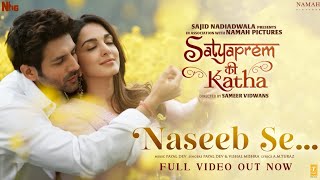 Naseeb Se Full Video SatyaPrem Ki Katha  Kartik Kiara  Sameer Sajid N Namah  Payal Vishal M [upl. by Noirb]