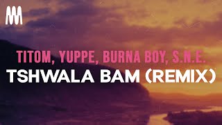 TitoM Yuppe Burna Boy SNE  Tshwala Bam Remix [upl. by Nibor]