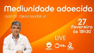 Mediunidade adoecida com Décio Iandoli Jr  FEDF [upl. by Ecam349]