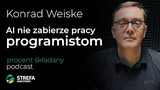 Sztuczna inteligencja nie zabierze programistom pracy – Konrad Weiske  Procent Składany [upl. by Toni]