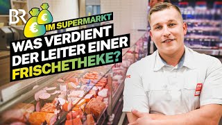 Arbeiten im Supermarkt Was verdient der Leiter einer Frischetheke  Lohnt sich das  BR [upl. by Eladnor]