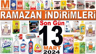 MİGROS RAMAZAN İNDİRİMLERİ BU HAFTA  MİGROS SON GÜN 13 MART İNDİRİMLERİ  MİGROS GIDA İNDİRİMLERİ [upl. by Whitcher]