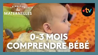 03 mois  comprendre mon bébé  La Maison des maternelles LMDM [upl. by Itraa]