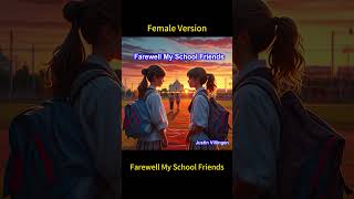 Farewell My School Friends Female Version  Prerelease by Justin Villingen [upl. by Sylirama]