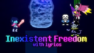 Inexistent Freedom With Lyrics  UndertaleDeltarune The Musical [upl. by Woodsum]