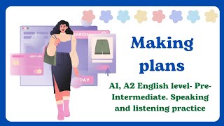 Making plans  A1 A2 English level PreIntermediate Speaking and listening practice [upl. by Lodmilla160]