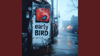 The Early Bird [upl. by Eniamrahc]