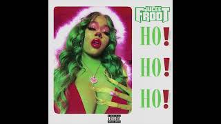 Jucee Froot  Ho Ho Ho Official Audio [upl. by Sela]