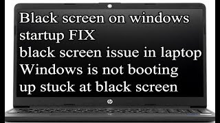 Black screen on windows startup FIX black screen issue in laptop Windows is not booting up [upl. by Lawlor]