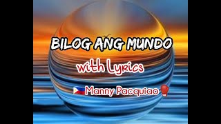 BILOG ANG MUNDO with LYRICS boycalugas  MANNY PACQUIAO [upl. by Enelrad]