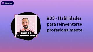 Poder aprender  83  Habilidades para reinventarte profesionalmente [upl. by Eilujna]