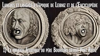 Langues et langage à lépoque de Leibniz 1 Jésuites et jansénistes Père Bouhours et PortRoyal [upl. by Suirrad789]