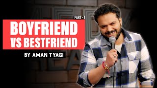 “BF vs BFF”  Standup Comedy by Aman Tyagi  Part1 [upl. by Aticnemrac]