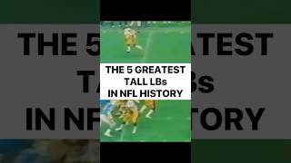 The 5 Greatest Tall Linebackers in NFL History football nfl footballshorts highlights top5 [upl. by Aitnas]