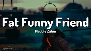 Maddie Zahm  Fat Funny Friend Lyrics “I’ve drawn out in sharpie where I’d take the scissors” [upl. by Anivahs]