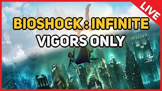 BIOSHOCK INFINITE  Vigors Only LIVE [upl. by Batory]