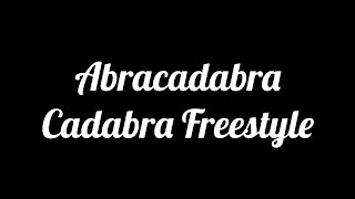 Abra Cadabra  Cadabra Freestyle Lyrics [upl. by Sopher]