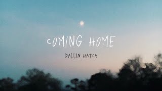 Dallin Hatch  Coming Home Lyrics [upl. by Lola]