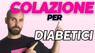 168 Le MIGLIORI e Peggiori COLAZIONI per DIABETICI e per ACCELERARE un Metabolismo LENTO [upl. by Alvin]