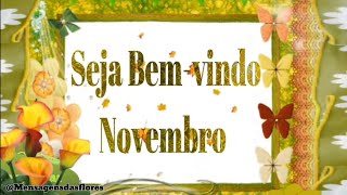 Seja Bemvindo Novembro que Seja feita a vontade de Deus Mensagem de Bem Vindo Novembro [upl. by Studnia]