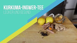 Kurkuma Ingwer Tee Rezept [upl. by Esikram]