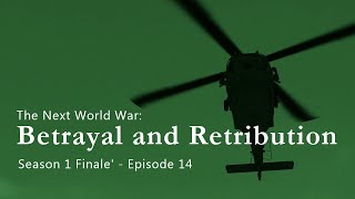 The Next World War  Episode 14  Betrayal and Retribution [upl. by Regan]