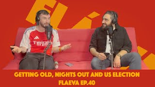 Getting Old Nights Out and US Election  Flaeva Ep40 [upl. by Lirva]