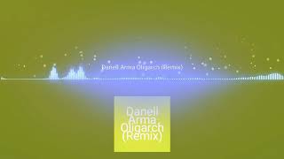 Danell Arma  Oligarch Remix [upl. by Norrej872]