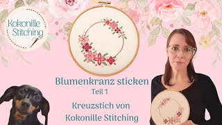 Blumenkranz im Kreuzstich sticken Teil 1 [upl. by Hilar]