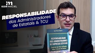 Responsabilidade dos Administradores de Estatais e TCU [upl. by Neona]