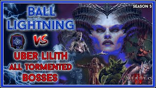 Ball Lightning Sorc vs Uber Lilith amp All Level 200 Tormented Bosses  Season 5 Diablo 4 [upl. by Siddra]