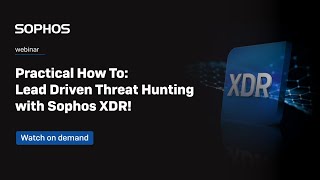 Webinar Practical How To Lead Driven Threat Hunting with Sophos XDR [upl. by Llenra]