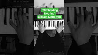 Withholding Nothing on piano by William McDowell learnpiano williammcdowell pianocover [upl. by Zadack97]