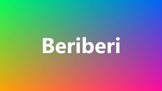 Beriberi  Medical Meaning and Pronunciation [upl. by Niras]