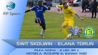 Świt Skolwin  Elana Toruń  LIVE  3 Liga gr II 18032018 [upl. by Erastus454]