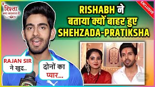 Rishabh Jaiswal Reaction On ShehzadaPratiksha Showing Tantrums On Yeh Rishta Kya Kehlata Hai [upl. by Ettenirt]