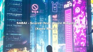 SABAI  Scared feat Claire Ridgely Xorro Remix [upl. by Hsejar870]