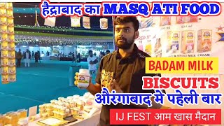 हैद्राबाद का MASQATI FOOD BADAM MILK और BISCUITS औरंगाबाद मे पहेली बार IJ FEST आम खास मैदान [upl. by Derick]